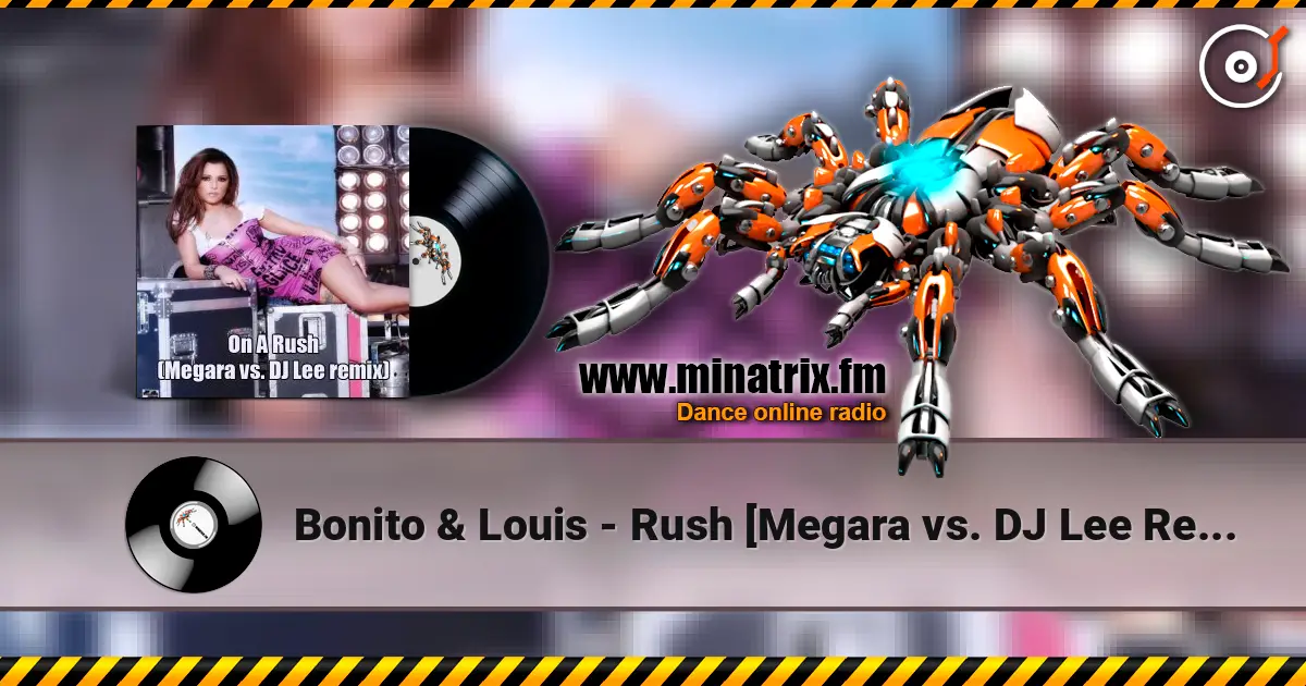 Bonito & Louis - Rush [Megara vs. DJ Lee Remix] 高品质在线收听 | Minatrix.FM