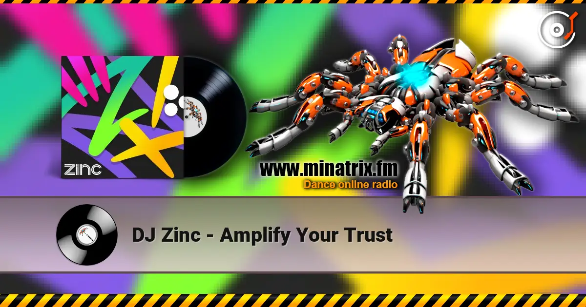 DJ Zinc - Amplify Your Trust 高品质在线收听 | Minatrix.FM