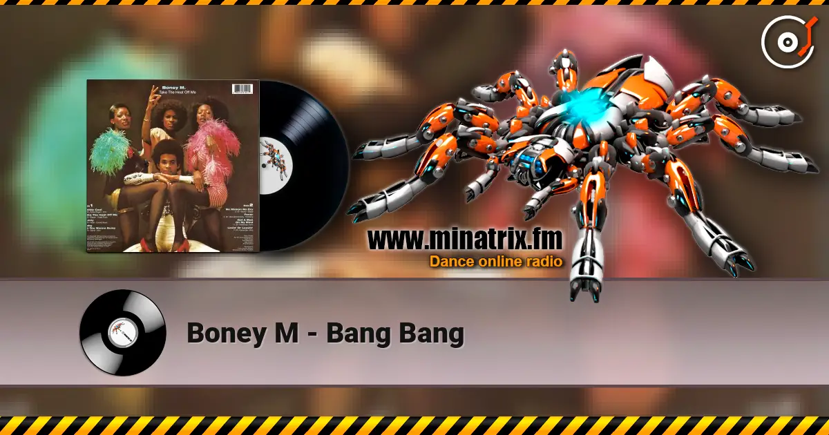 Boney M - Bang Bang 高品质在线收听 | Minatrix.FM