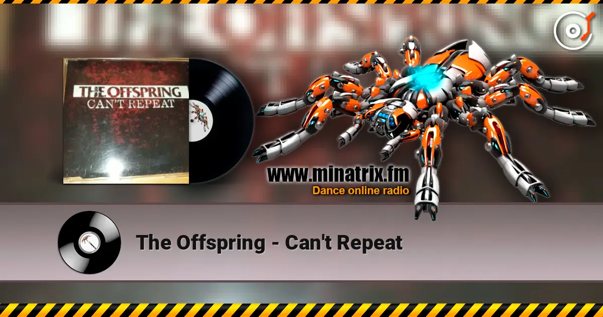 The Offspring - Can't Repeat 高品质在线收听 | Minatrix.FM