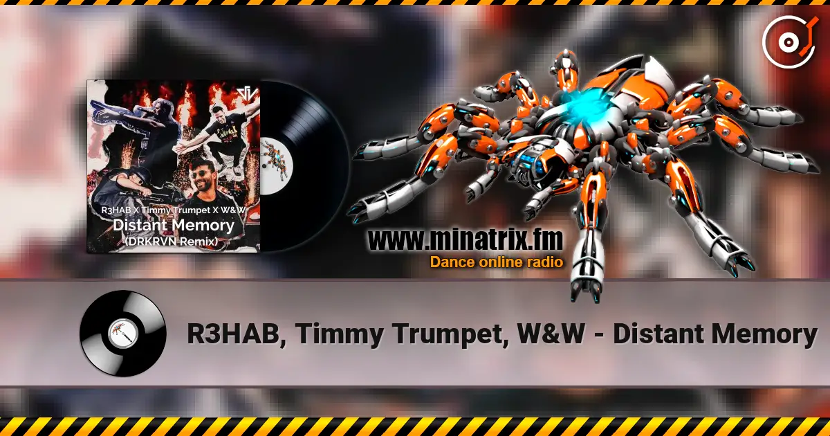 R3HAB, Timmy Trumpet, W&W - Distant Memory 高品质在线收听 | Minatrix.FM