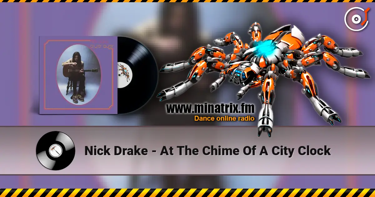 Nick Drake - At The Chime Of A City Clock 高品质在线收听 | Minatrix.FM