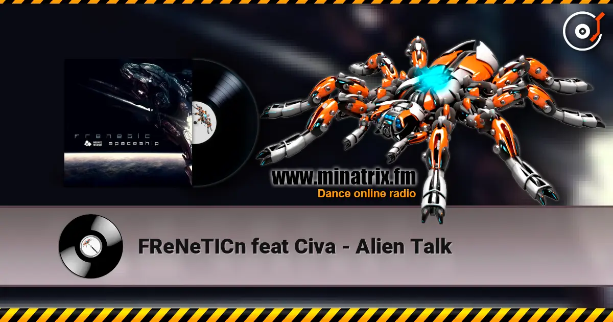 FReNeTICn feat Civa - Alien Talk 高品质在线收听 | Minatrix.FM