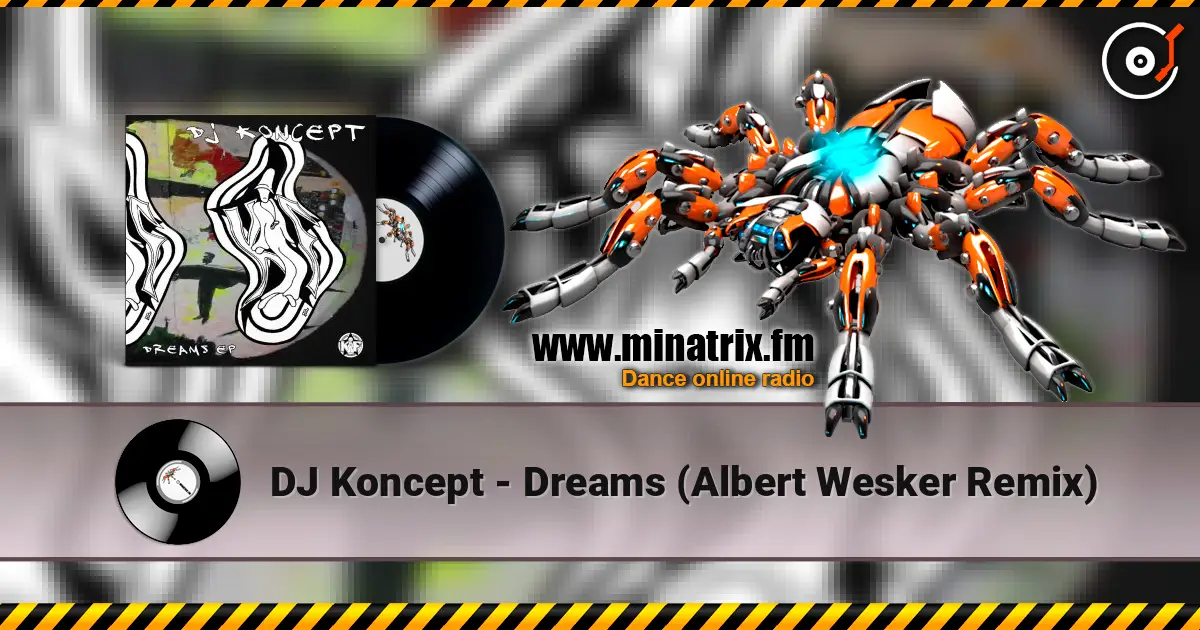DJ Koncept - Dreams (Albert Wesker Remix) 高品质在线收听 | Minatrix.FM