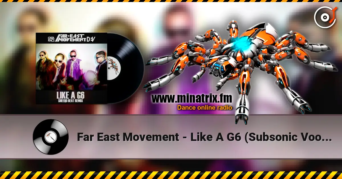 Far East Movement - Like A G6 (Subsonic Voodoo Remix) 高品质在线收听 | Minatrix.FM