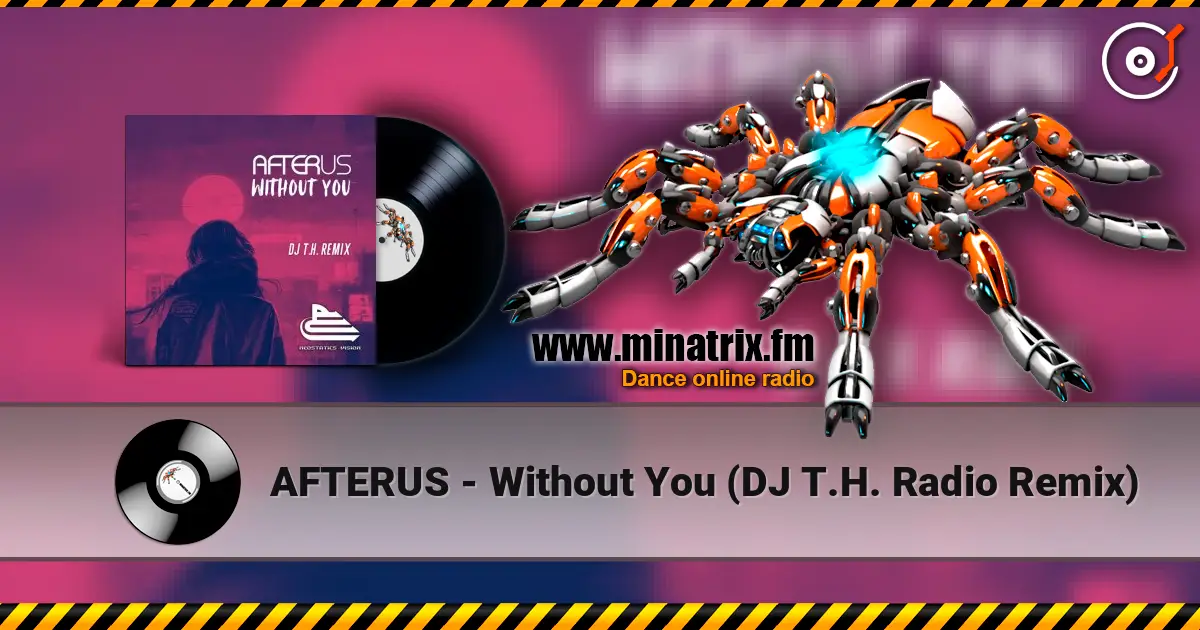 AFTERUS - Without You (DJ T.H. Radio Remix) 高品质在线收听 | Minatrix.FM