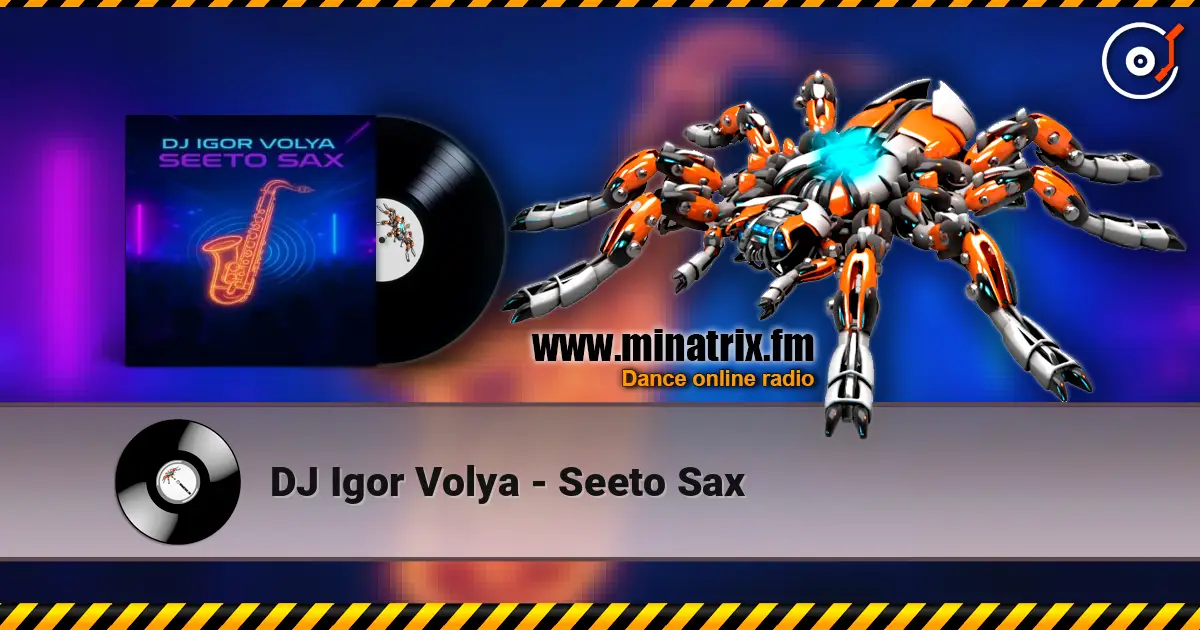 DJ Igor Volya - Seeto Sax listen online in high quality | Minatrix.FM