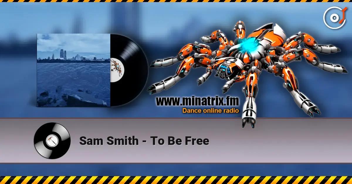 Sam Smith - To Be Free 高品质在线收听 | Minatrix.FM