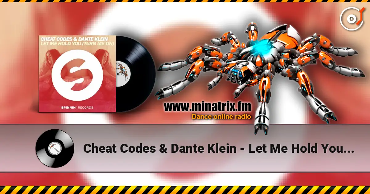 Cheat Codes & Dante Klein - Let Me Hold You (Turn Me On) (Extended Mix) 高品质在线收听 | Minatrix.FM