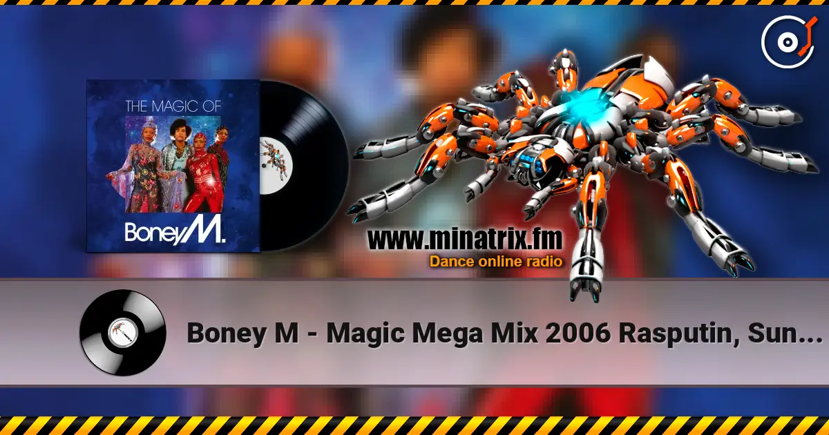 Boney M - Magic Mega Mix 2006 Rasputin, Sunny, Ma Baker, Daddy Cool 高品质在线收听 | Minatrix.FM