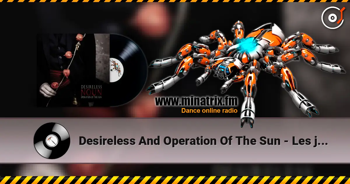 Desireless And Operation Of The Sun - Les jardins de Babylone 高品质在线收听 | Minatrix.FM