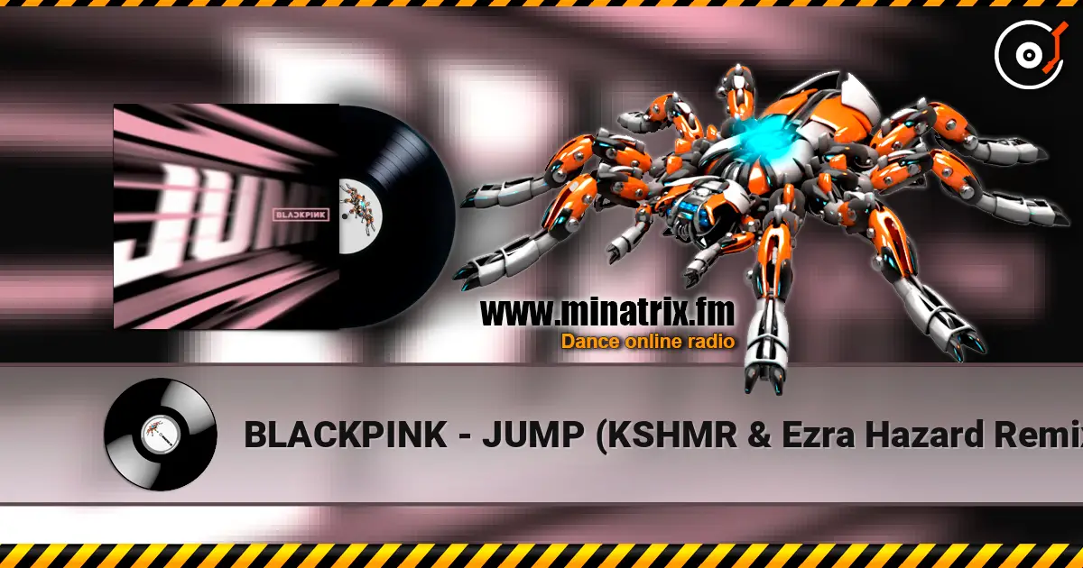 BLACKPINK - JUMP (KSHMR & Ezra Hazard Remix) 高品质在线收听 | Minatrix.FM