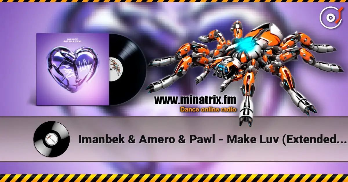 Imanbek & Amero & Pawl - Make Luv (Extended Mix) 高品质在线收听 | Minatrix.FM