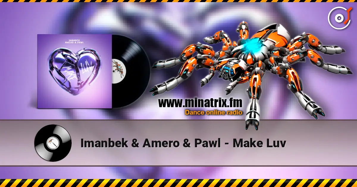 Imanbek & Amero & Pawl - Make Luv listen online in high quality | Minatrix.FM