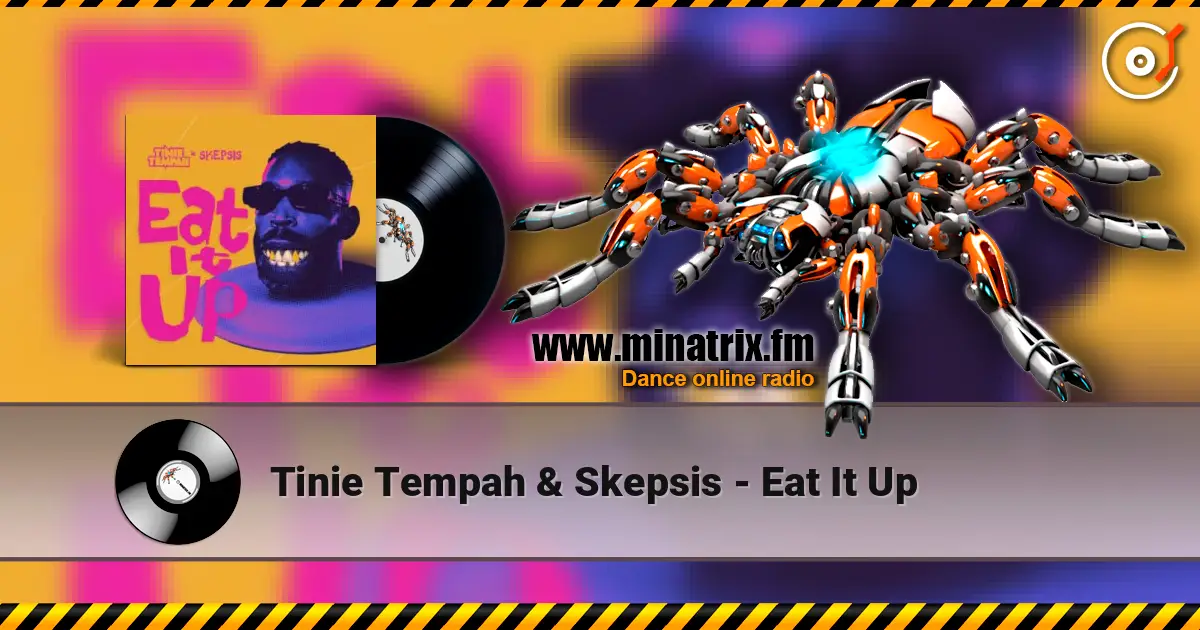 Tinie Tempah & Skepsis - Eat It Up 高品质在线收听 | Minatrix.FM