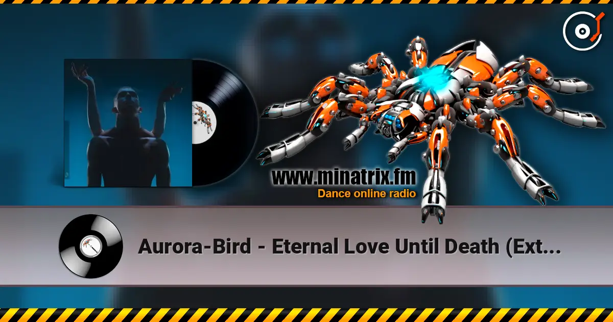 Aurora-Bird - Eternal Love Until Death (Extended Mix) 高品质在线收听 | Minatrix.FM