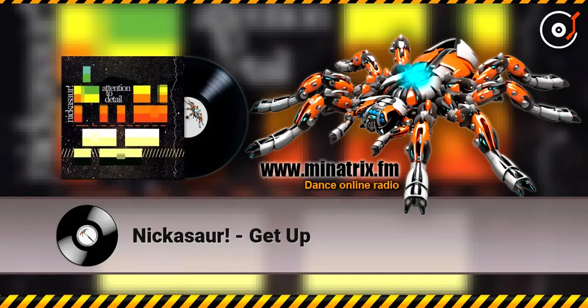 Nickasaur! - Get Up 高品质在线收听 | Minatrix.FM