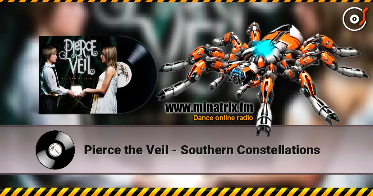 Pierce the Veil - Southern Constellations 高品质在线收听 | Minatrix.FM