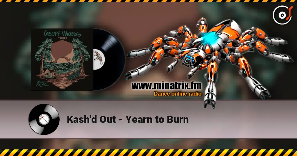 Kash'd Out - Yearn to Burn 高品质在线收听 | Minatrix.FM
