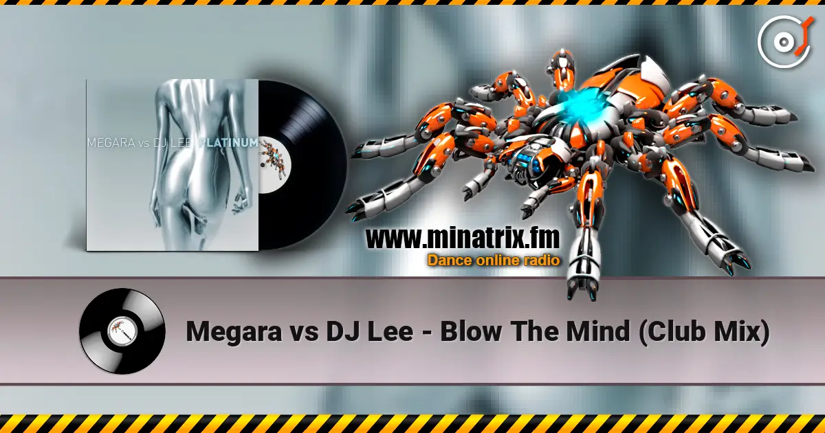 Megara vs DJ Lee - Blow The Mind (Club Mix) 高品质在线收听 | Minatrix.FM
