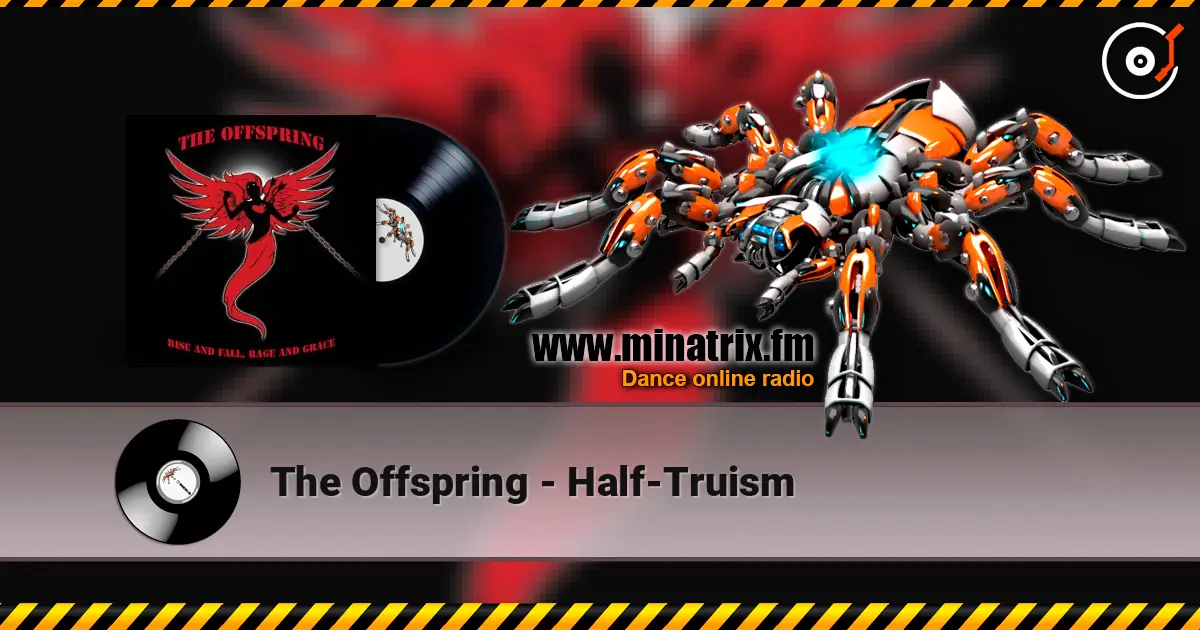 The Offspring - Half-Truism 高品质在线收听 | Minatrix.FM