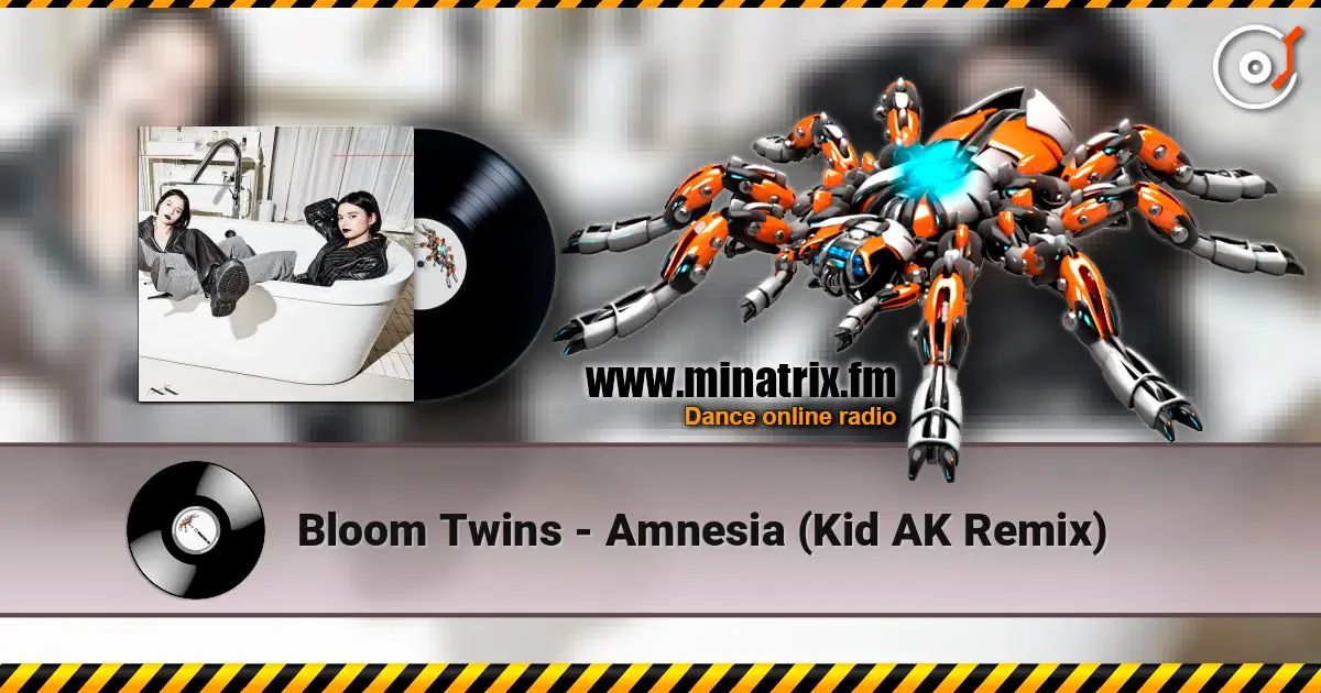 Bloom Twins - Amnesia (Kid AK Remix) 高品质在线收听 | Minatrix.FM