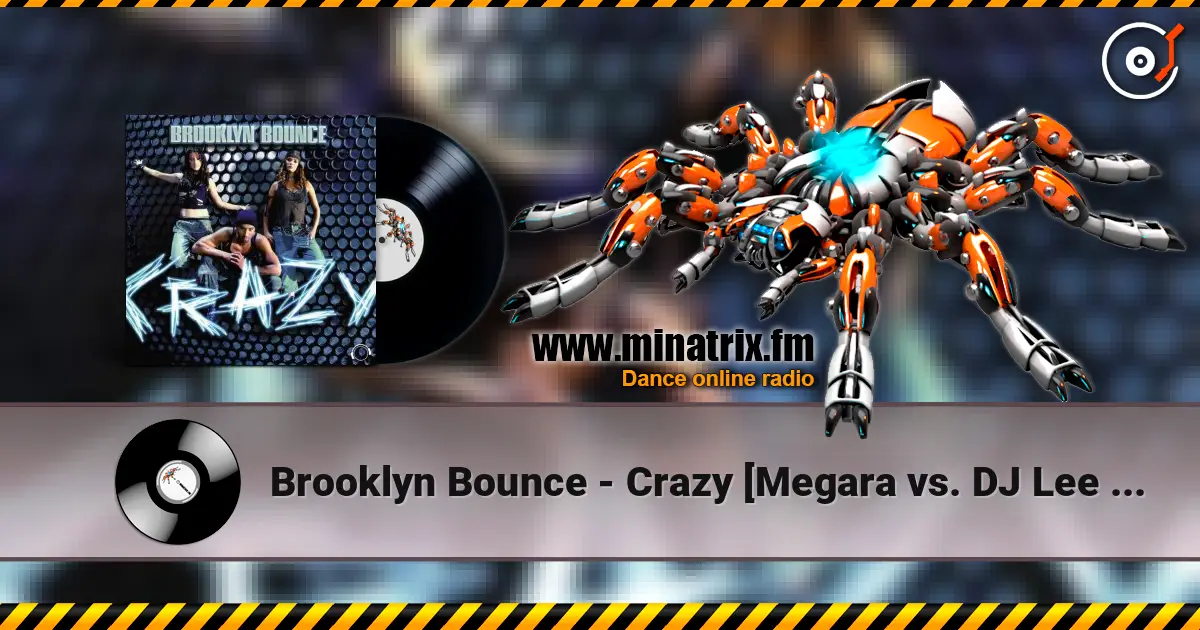 Brooklyn Bounce - Crazy [Megara vs. DJ Lee Remix] 高品质在线收听 | Minatrix.FM