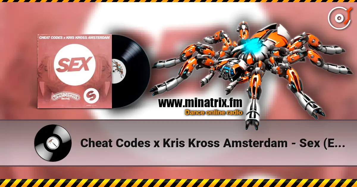 Cheat Codes x Kris Kross Amsterdam - Sex (Extended Mix) 高品质在线收听 | Minatrix.FM