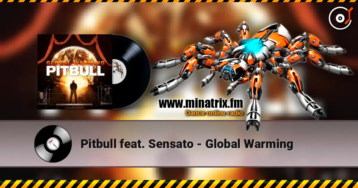 Pitbull feat. Sensato - Global Warming 高品质在线收听 | Minatrix.FM