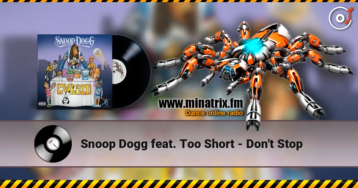 Snoop Dogg feat. Too Short - Don't Stop 高品质在线收听 | Minatrix.FM