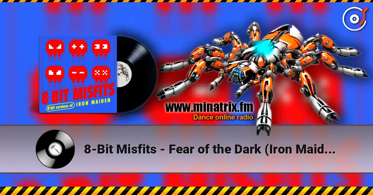 8-Bit Misfits - Fear of the Dark (Iron Maiden Remix) 高品质在线收听 | Minatrix.FM