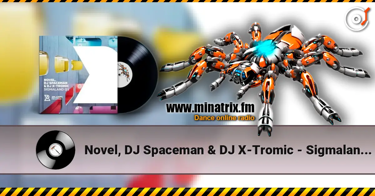 Novel, DJ Spaceman & DJ X-Tromic - Sigmaland Q1 (Extended Mix) 高品质在线收听 | Minatrix.FM