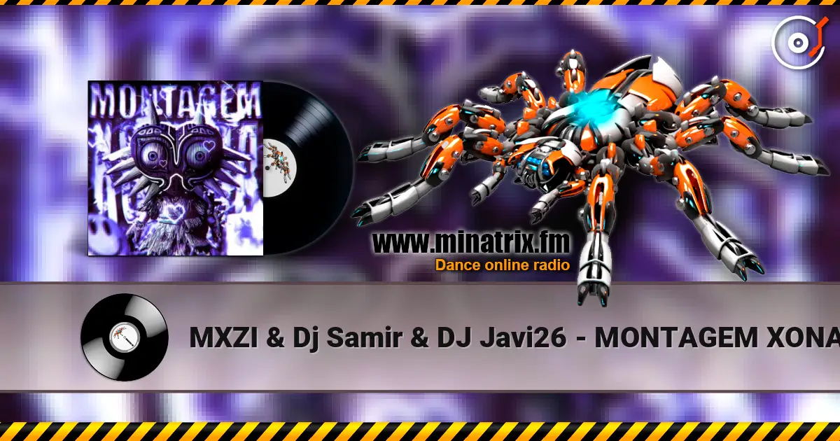 MXZI & Dj Samir & DJ Javi26 - MONTAGEM XONADA 高品质在线收听 | Minatrix.FM