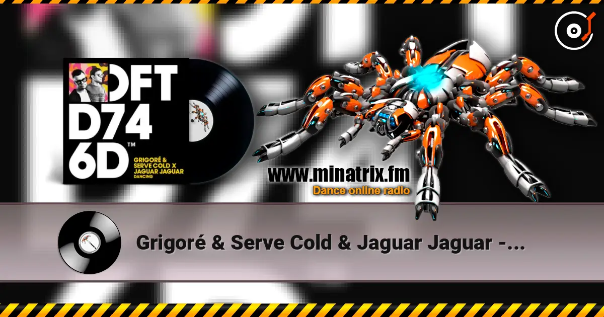 Grigoré & Serve Cold & Jaguar Jaguar - Dancing 高品质在线收听 | Minatrix.FM
