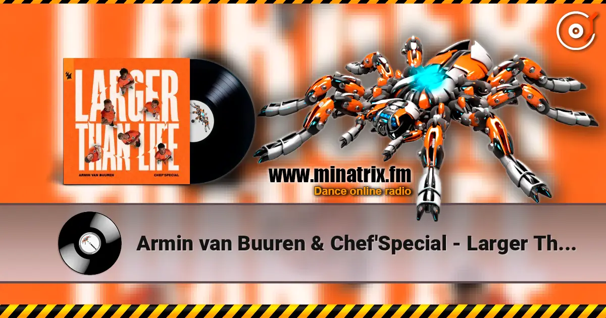 Armin van Buuren & Chef'Special - Larger Than Life (Extended Mix) 高品质在线收听 | Minatrix.FM