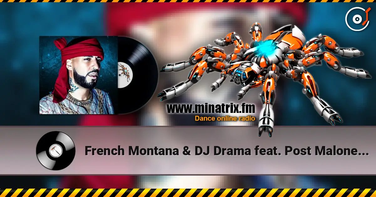 French Montana & DJ Drama feat. Post Malone - Writing on the Wall 高品质在线收听 | Minatrix.FM