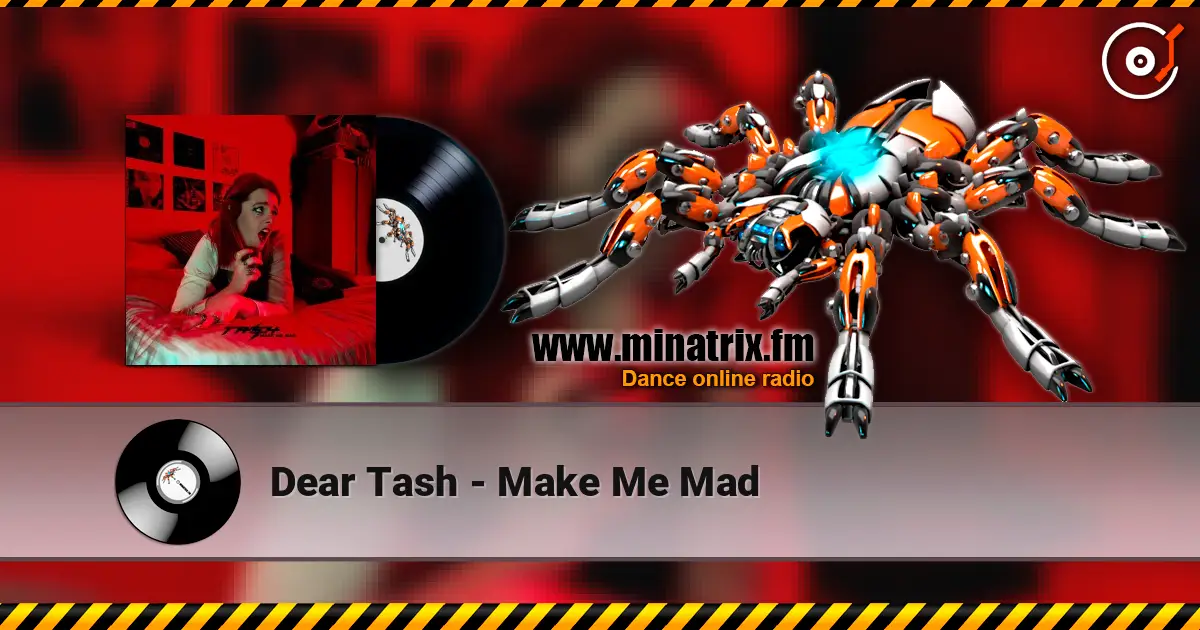 Dear Tash - Make Me Mad 高品质在线收听 | Minatrix.FM