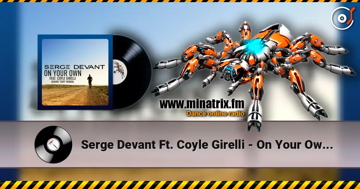 Serge Devant Ft. Coyle Girelli - On Your Own (David Tort Remix) 高品质在线收听 | Minatrix.FM