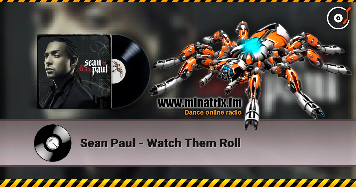 Sean Paul - Watch Them Roll 高品质在线收听 | Minatrix.FM