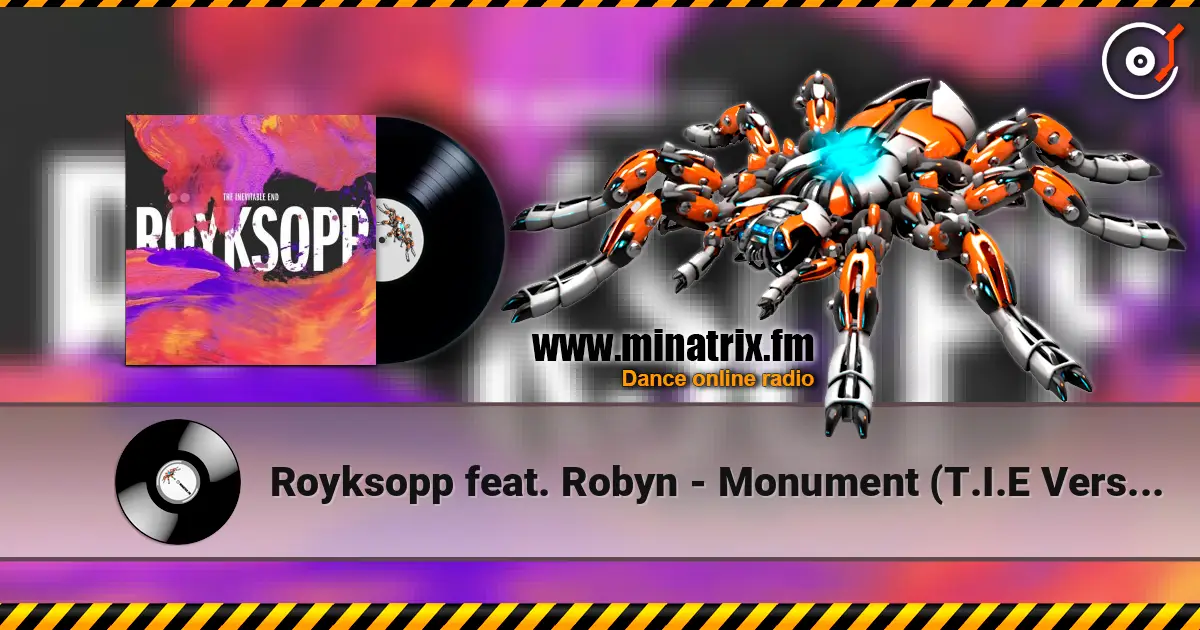 Royksopp feat. Robyn - Monument (T.I.E Version) 高品质在线收听 | Minatrix.FM