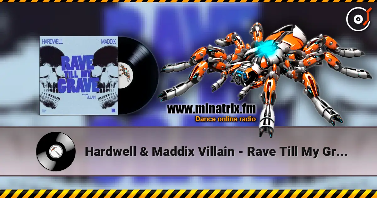 Hardwell & Maddix  Villain - Rave Till My Grave 高品质在线收听 | Minatrix.FM