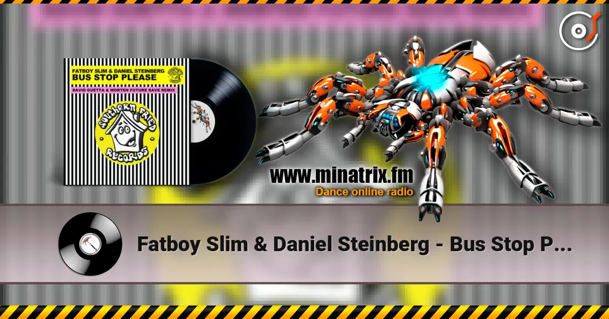 Fatboy Slim & Daniel Steinberg - Bus Stop Please (David Guetta & MORTEN Remix) listen online in high quality | Minatrix.FM