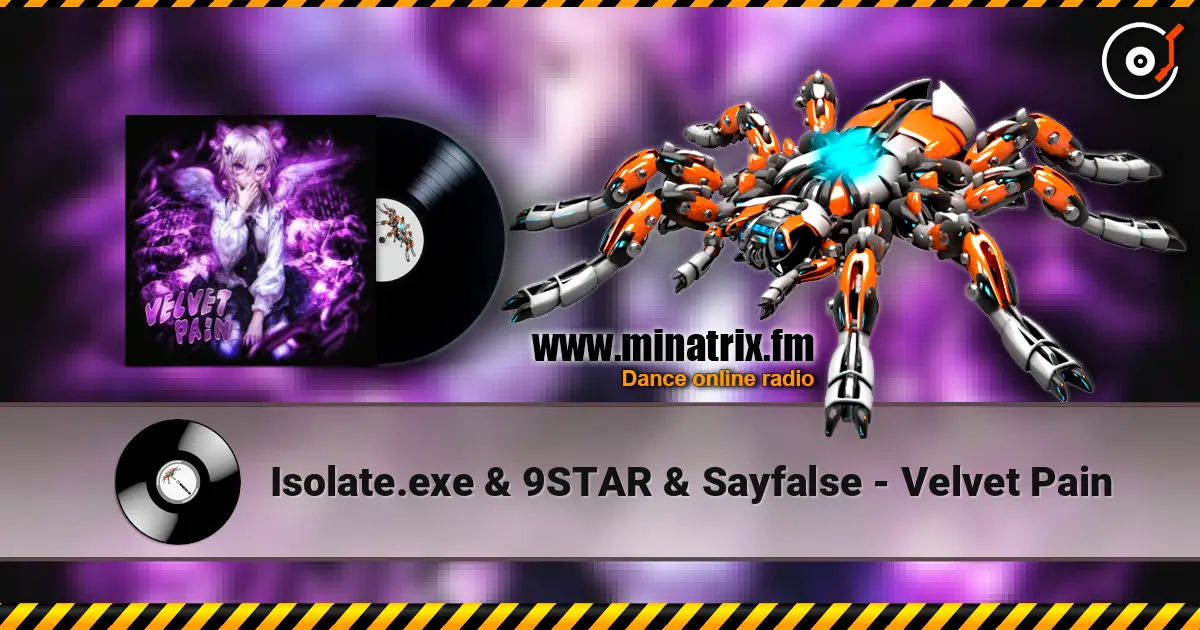 Isolate.exe & 9STAR & Sayfalse - Velvet Pain слухати онлайн у високій якості | Minatrix.FM