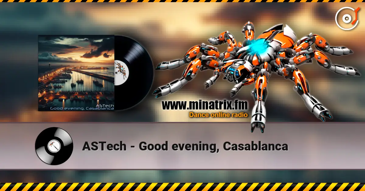 ASTech - Good evening, Casablanca 高品质在线收听 | Minatrix.FM
