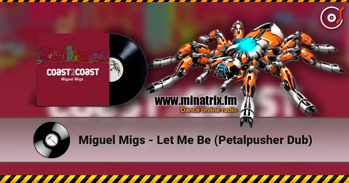 Miguel Migs - Let Me Be (Petalpusher Dub) 高品质在线收听 | Minatrix.FM