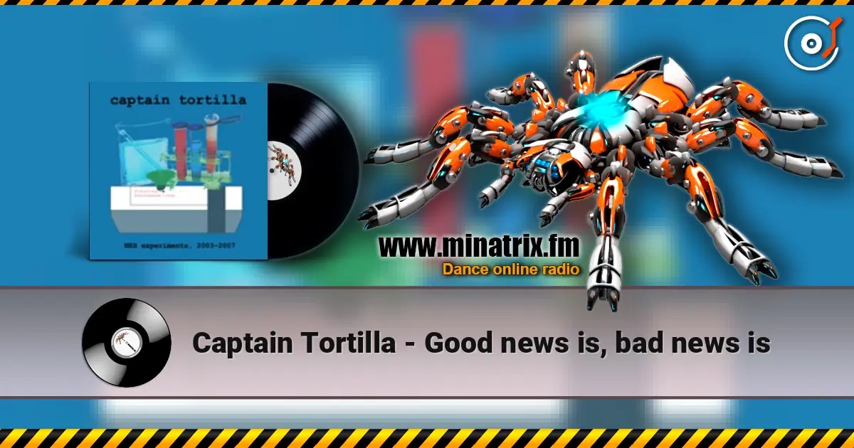 Captain Tortilla - Good news is, bad news is listen online in high quality | Minatrix.FM