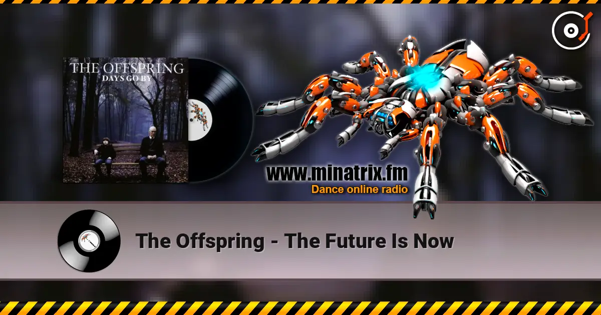 The Offspring - The Future Is Now 高品质在线收听 | Minatrix.FM