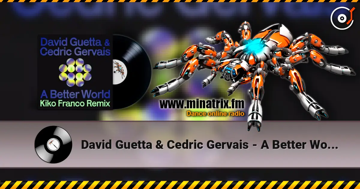 David Guetta & Cedric Gervais - A Better World (Kiko Franco Remix) listen online in high quality | Minatrix.FM