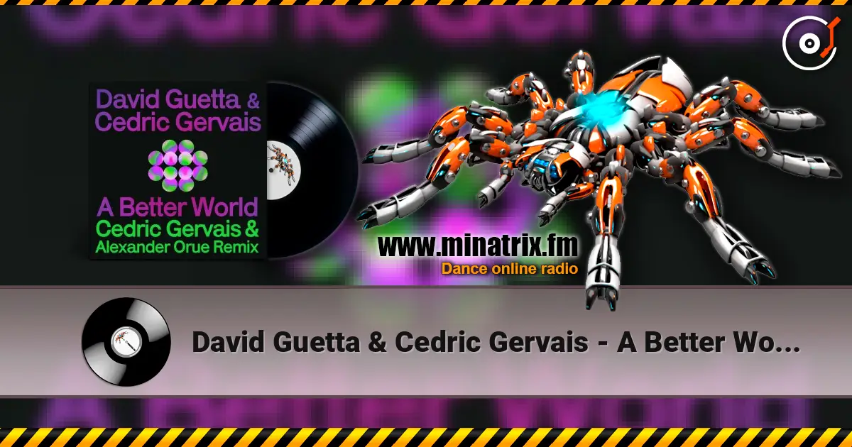 David Guetta & Cedric Gervais - A Better World (Cedric Gervais & Alexander Orue Remix) 高品质在线收听 | Minatrix.FM