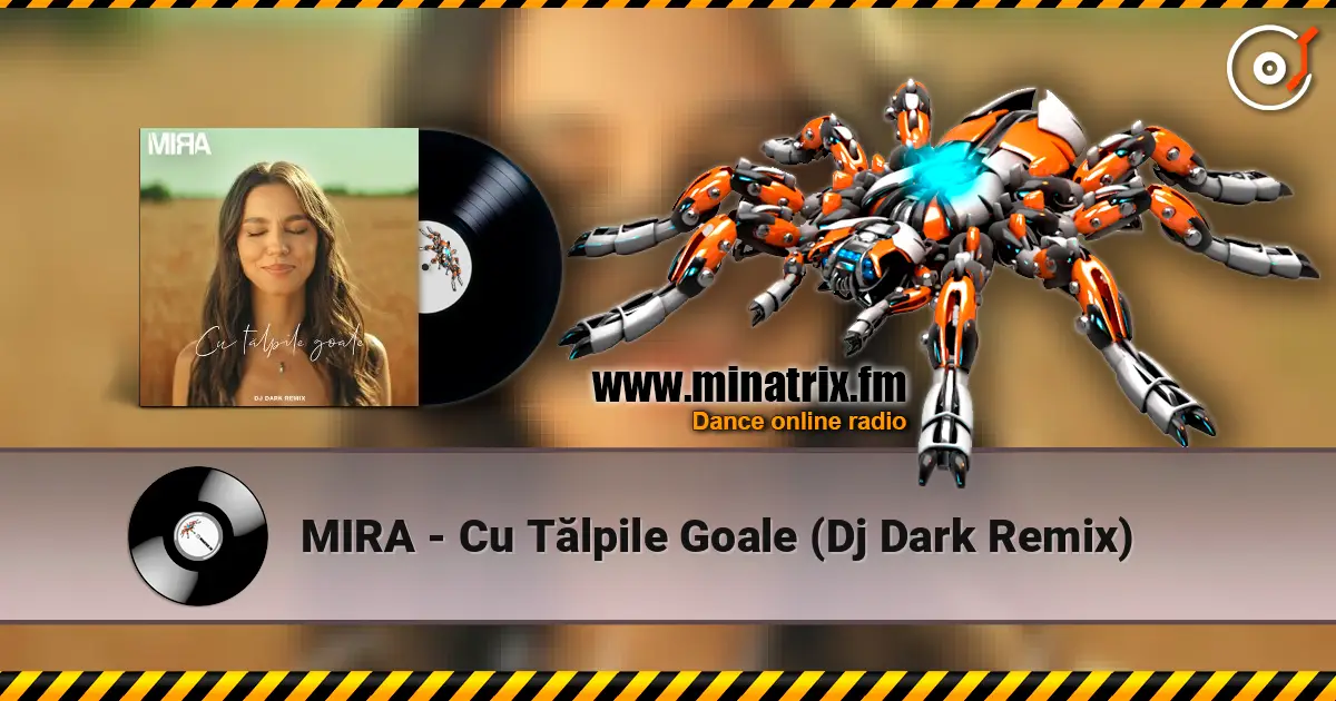 MIRA - Cu Tălpile Goale (Dj Dark Remix) 高品质在线收听 | Minatrix.FM